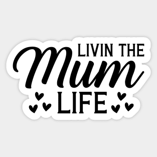 living the MUM life Sticker